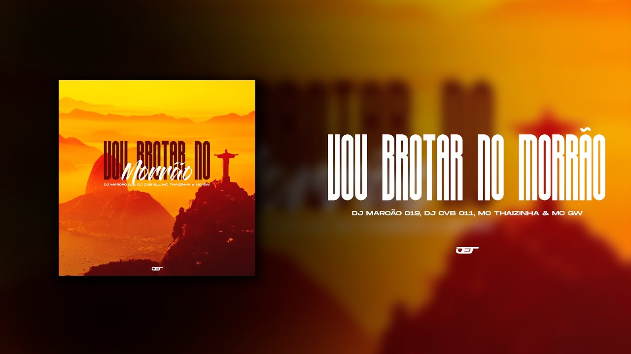 VOU BROTAR NO MORRAO (DJ Marc&atilde;o 019, DJ CVB 011, MC Thaizinha e GW)
