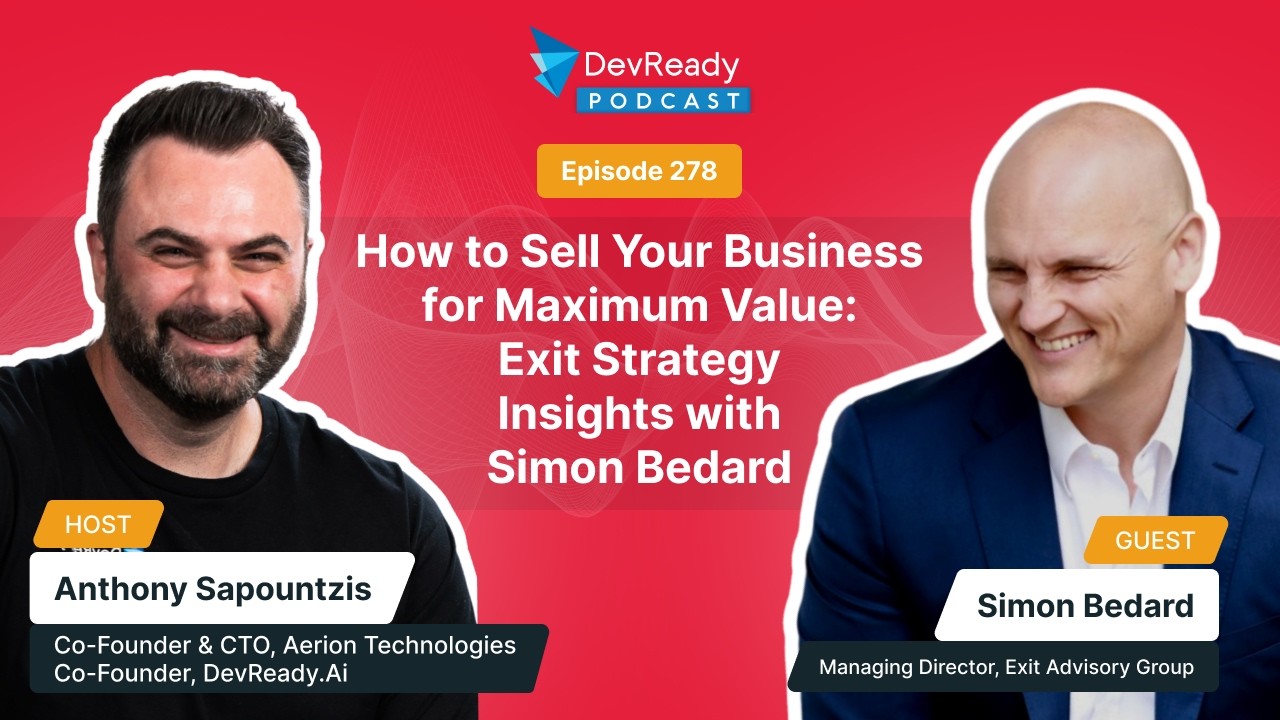How to Sell Your Business for Maximum Value: Exit Strategy Insights | Ep 278 | DevReady Podcast