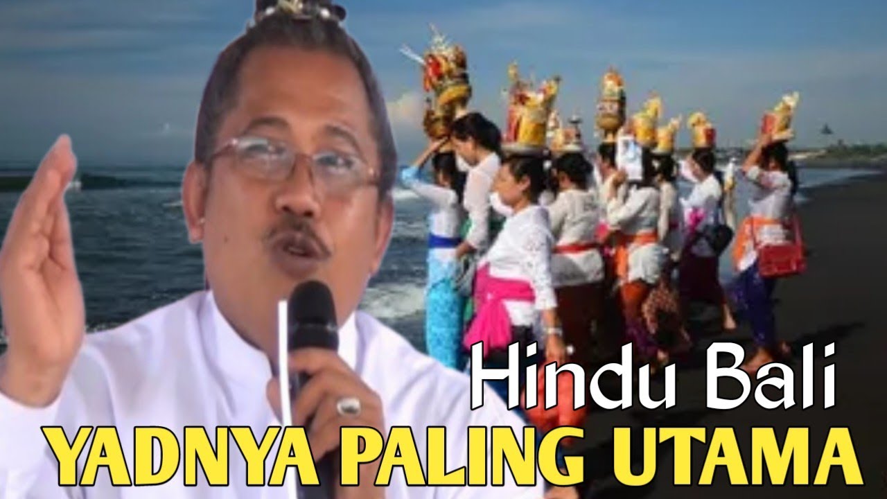 YADNYA YANG PALING UTAMA menurut Hindu Bali - Dharma Wecana Ida Pandita Mpu Jaya Acharya Nanda