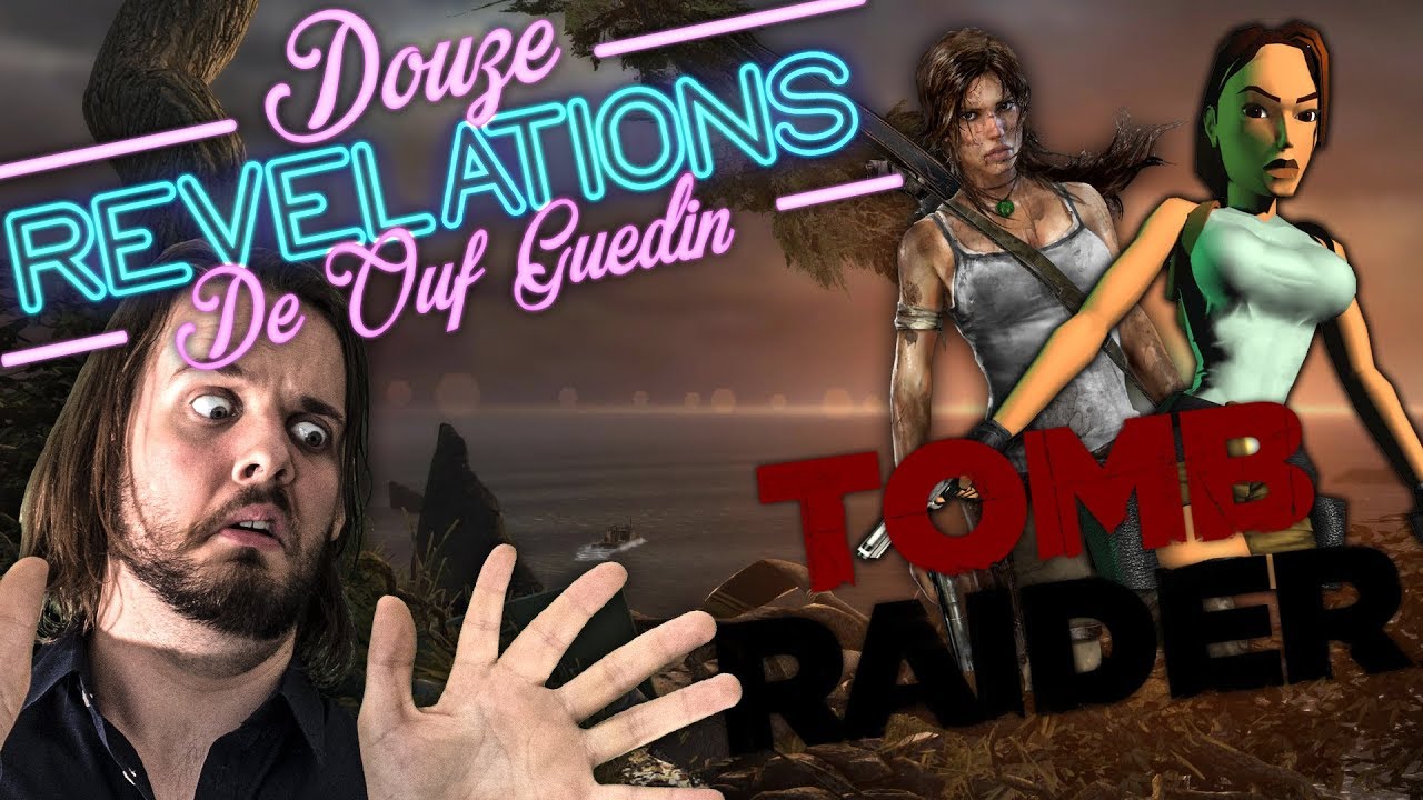 12 RÉVÉLATIONS DE OUF GUEDIN SUR TOMB RAIDER