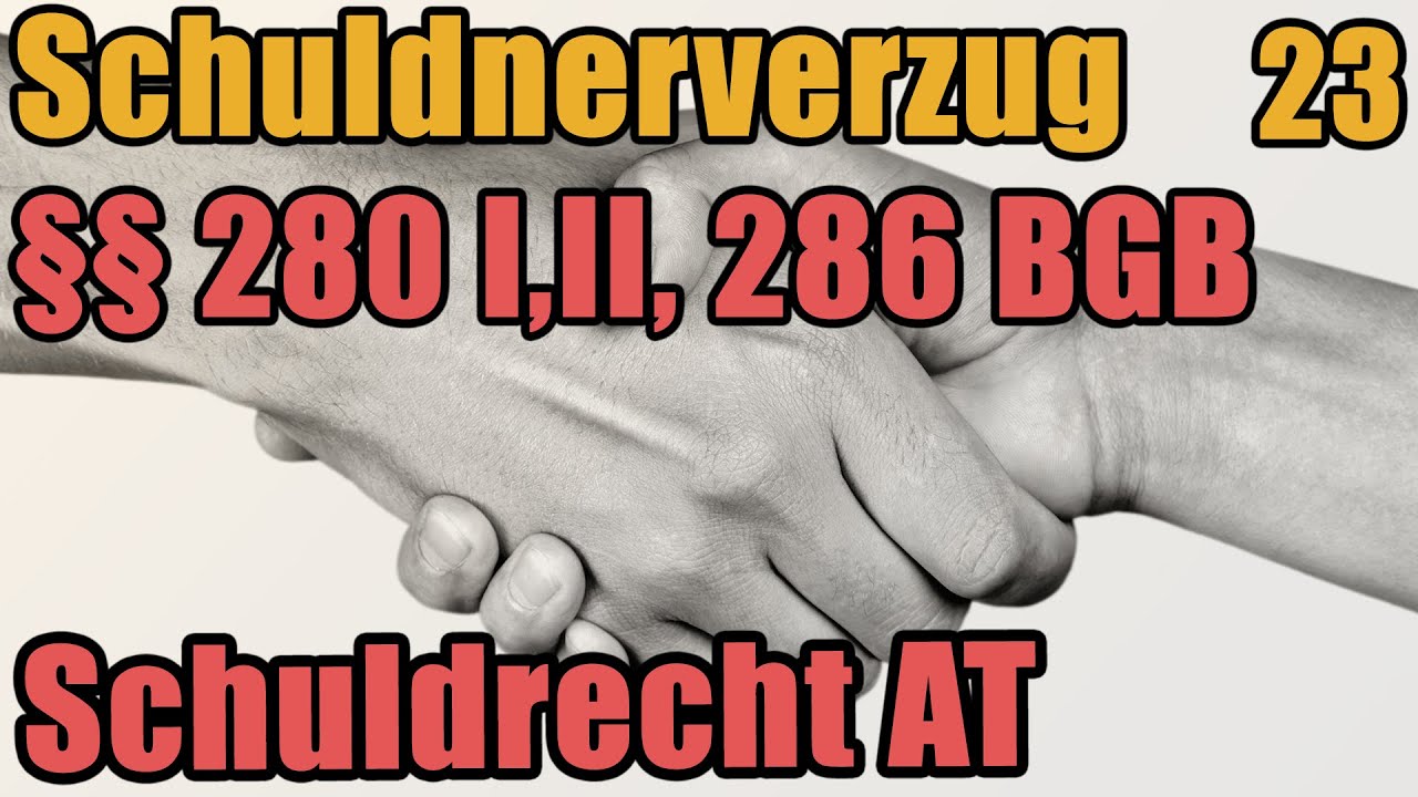 Schuldnerverzug, §§ 280 I, II, 286 I BGB - Schuldrecht I 23
