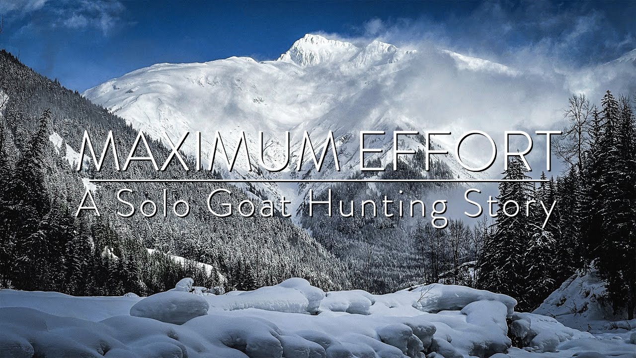 MAXIMUM EFFORT - A Solo Goat Hunting Story