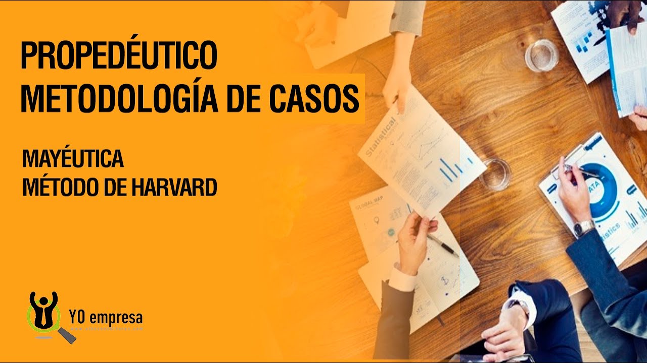 Propedéutico Metodología de Casos (ANÁLISIS O ESTUDIO DE CASOS: Método Harvard -MdC-)
