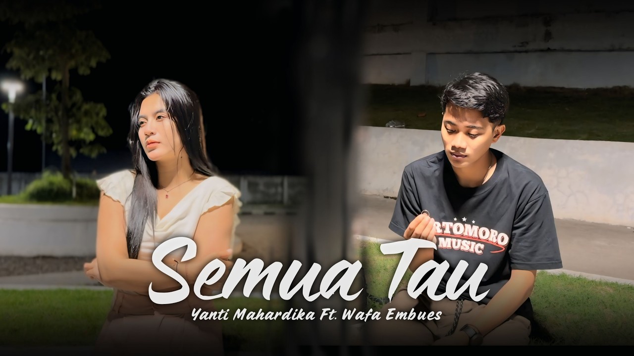 SEMUA TAU - Yanti Mahardika Ft. Wafa Embues