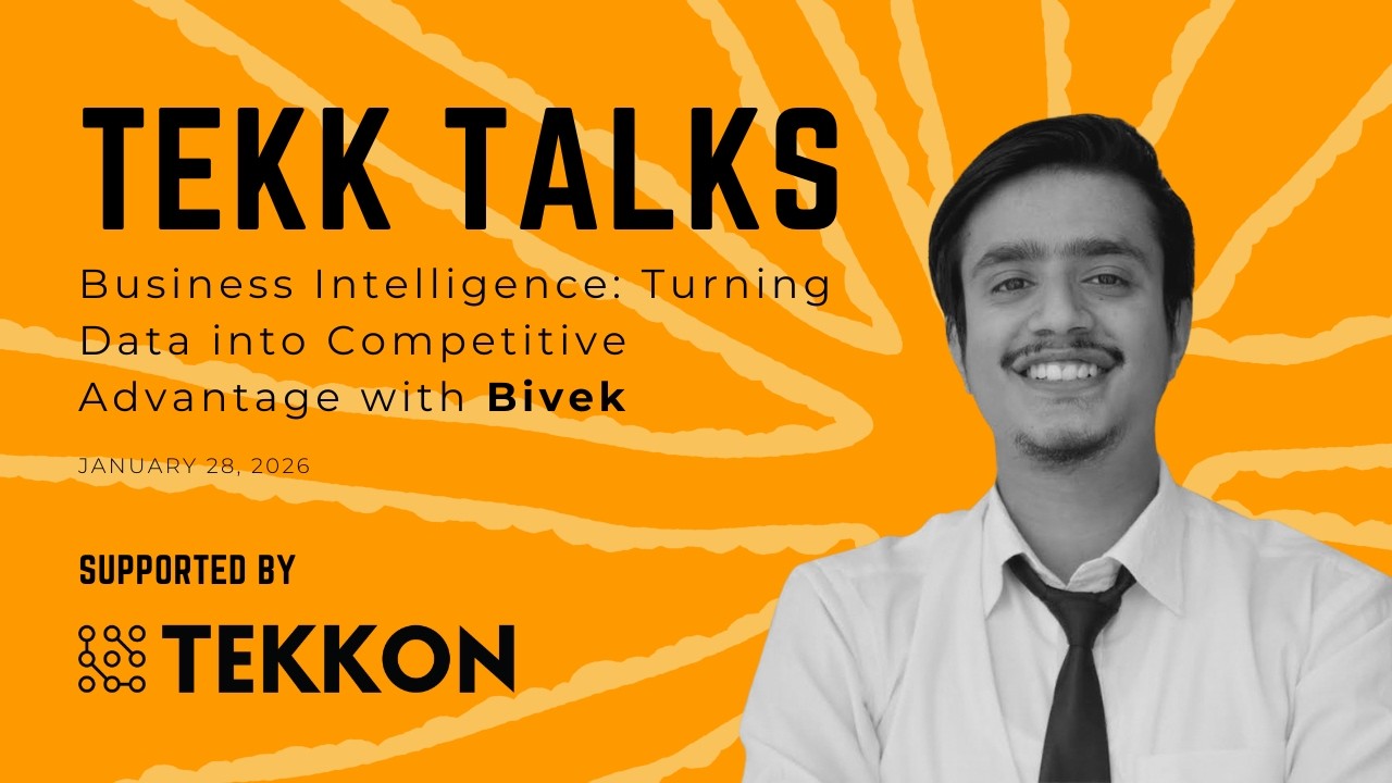 Tekk Talks : Business Intelligence Turning Data into Competitive Advantage