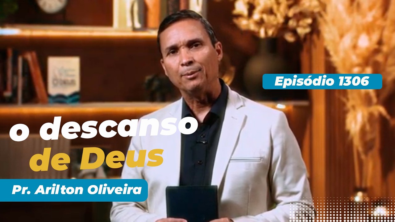 1306. O DESCANSO DE DEUS / PRIMEIRO DEUS / PR. ARILTON