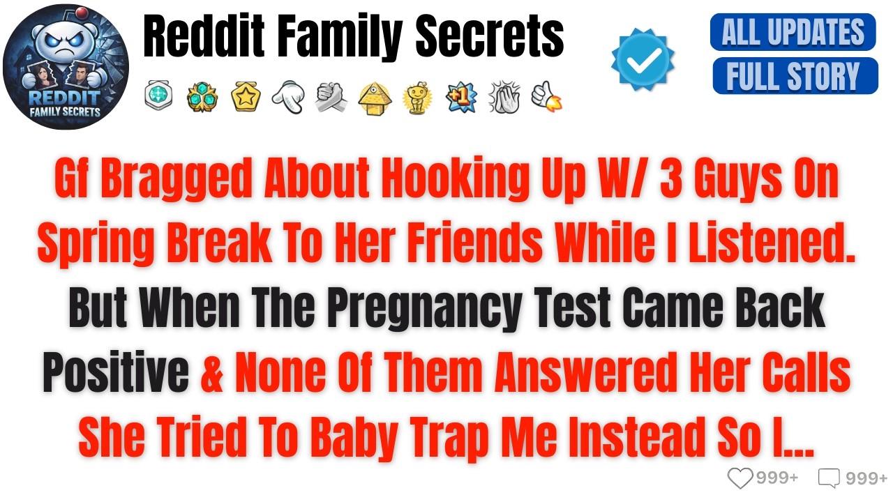 Gf Bragged About Hooking Up W/ 3 Guys On Spring Break To Her Friends While I Listened