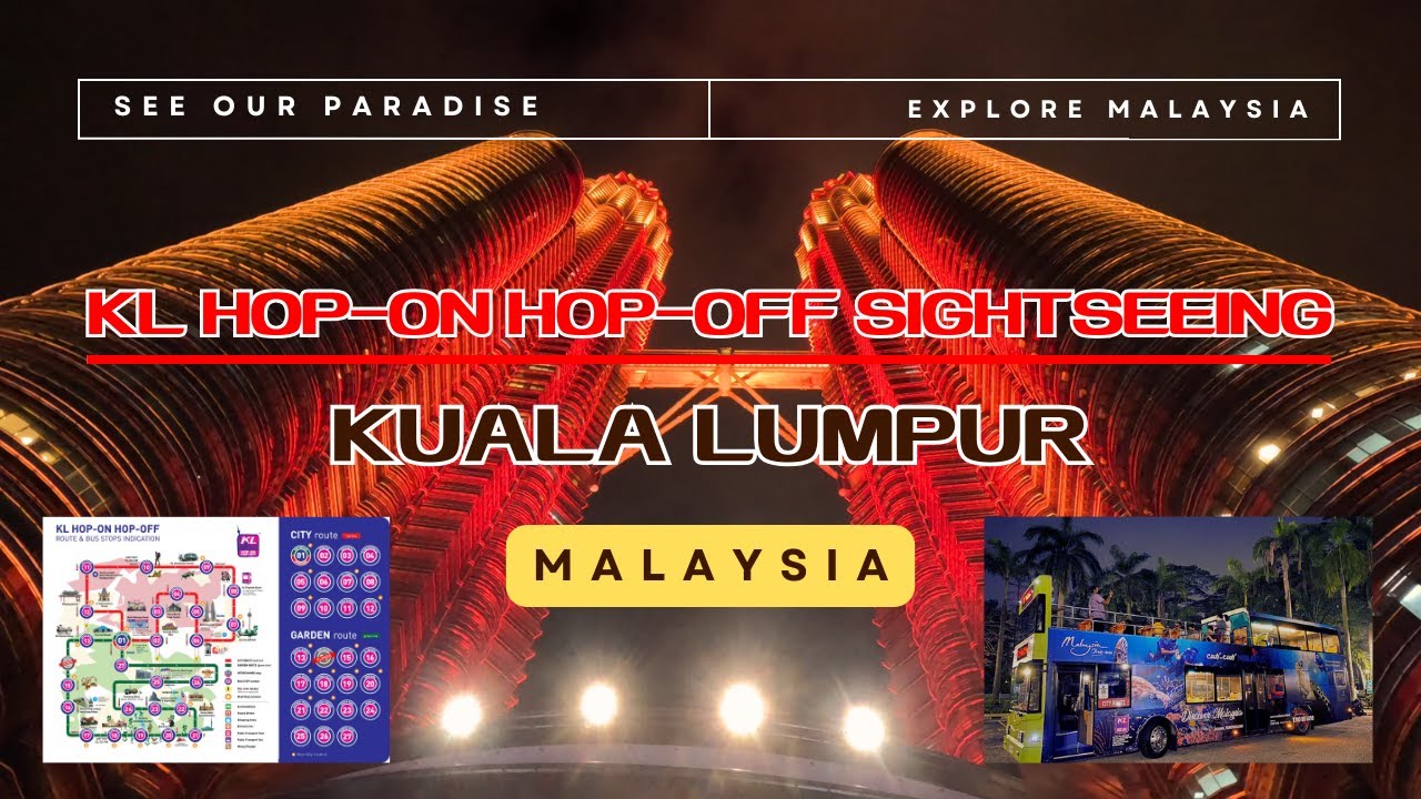Kuala Lumpur Malaysia Travel - Must Try Hop On Hop Off Bus for Sightseeing Around the City