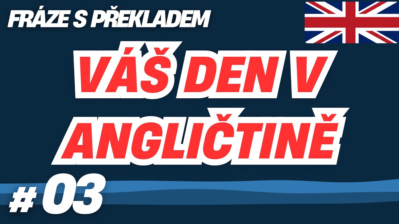 Lekce 03: Jak správně popsat svůj běžný den – Angličtina pro reálný život