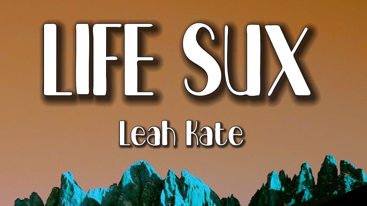 Leah Kate - Life Sux (Lyrics)
