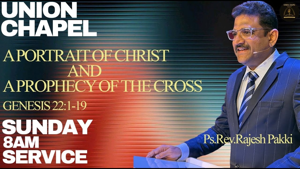 UNION CHAPEL -  A PORTRAIT OF CHRIST AND PROPHECY OF THE CROSS - BY REV. RAJESH PAKKI