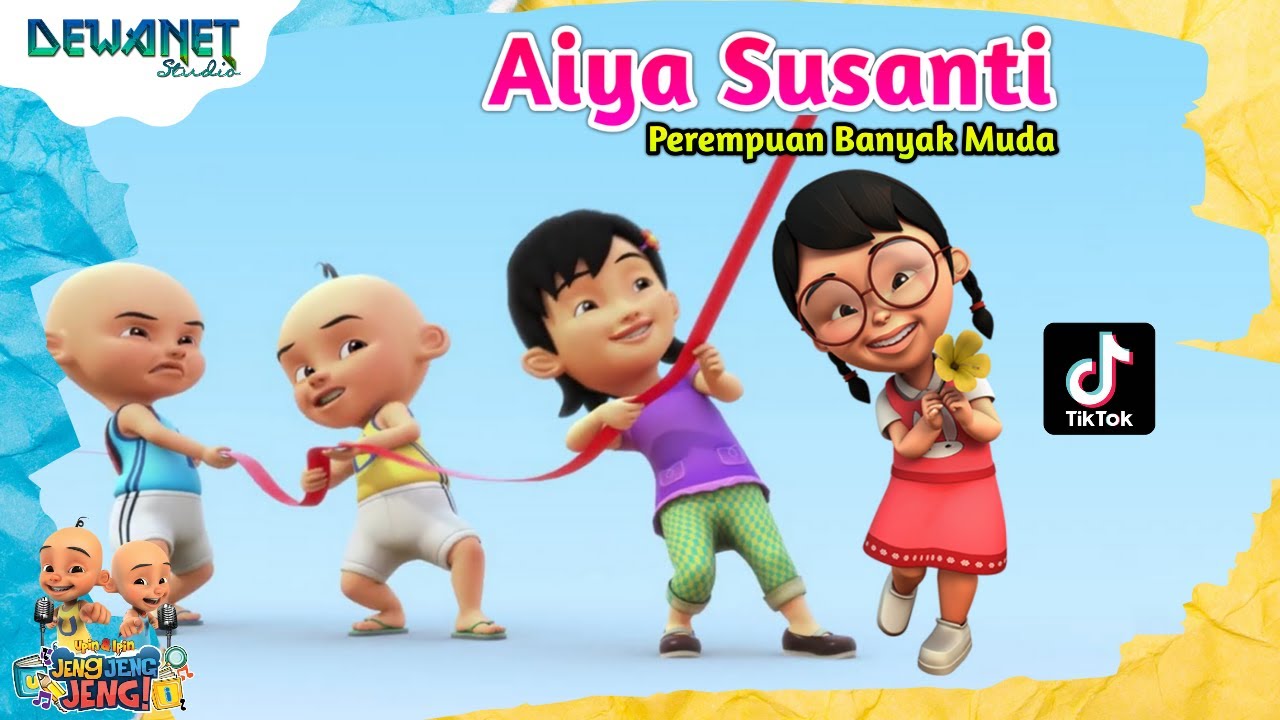 Aiya susanti perempuan banyak muda remix - UPIN IPIN 2023