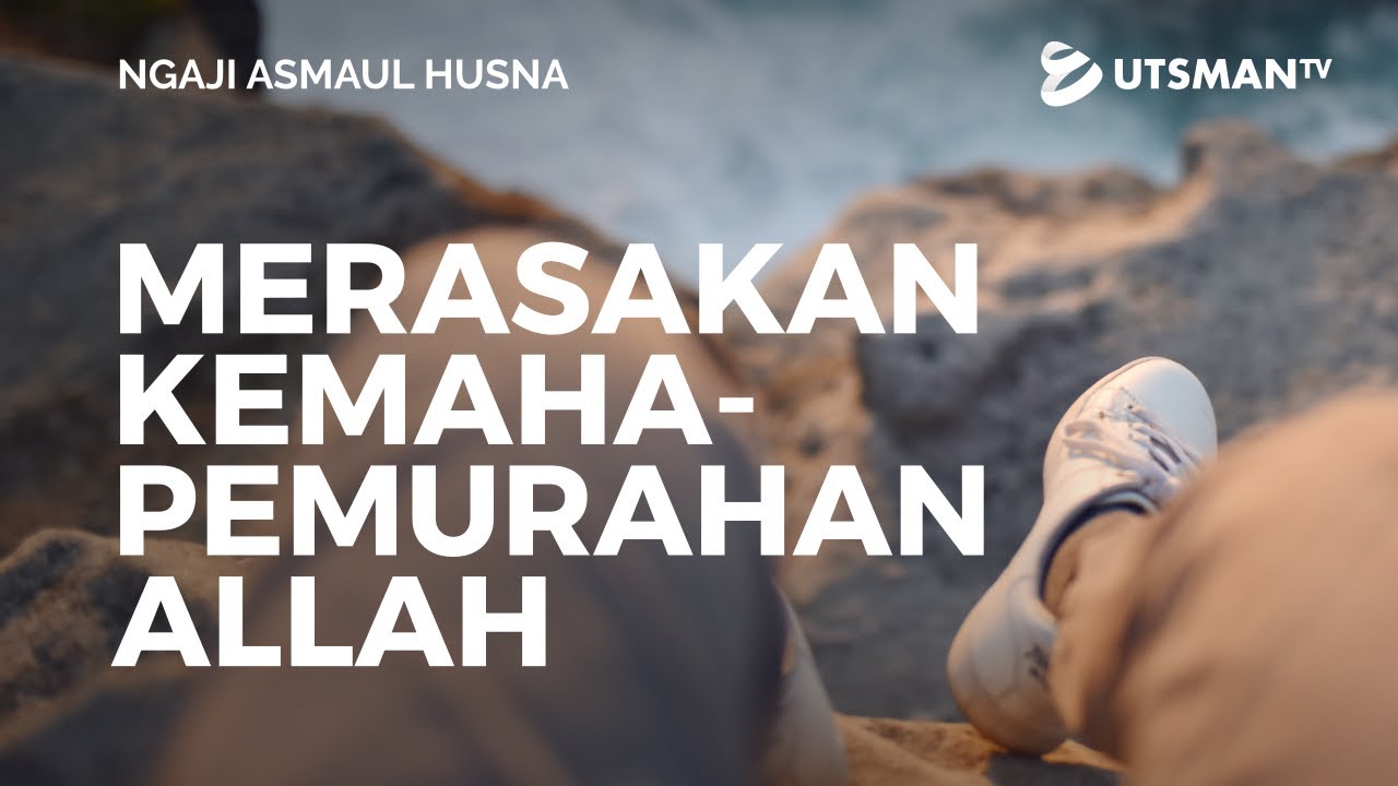 Ngaji Asmaul Husna - Merasakan Kemahapemurahan Allah - Ustadz Abdullah Zaen, Lc., M.A.