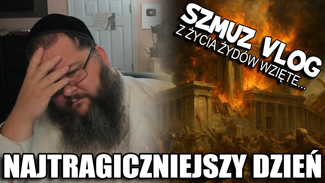 NAJTRAGICZNIEJSZY DZIEŃ DLA ŻYDÓW 9 av Tish B'av #27