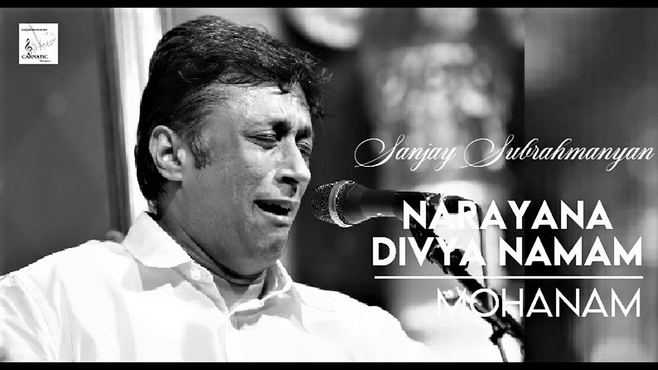Narayana Divya Namam / Mohanam / Adi / Papanasam Sivan / Sanjay Subrahmanyan