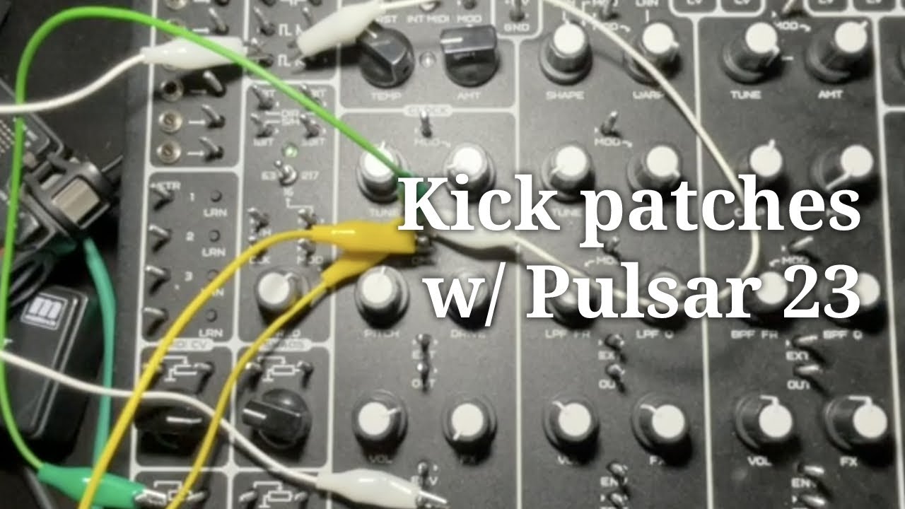 Kick patches with Pulsar 23 (no talk)