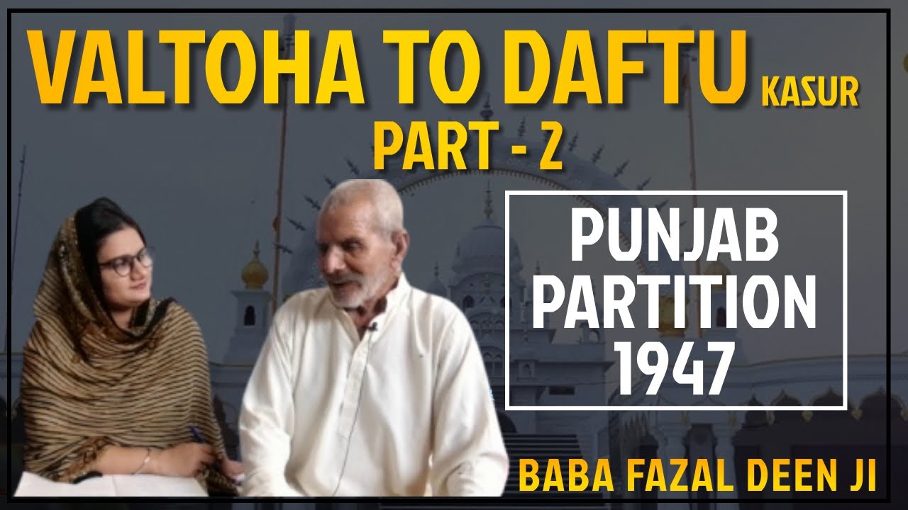 Valtoha to Daftu (Kasur) | Part - 2 | Tarn Taran | Punjab Partition 1947 | JSP-112