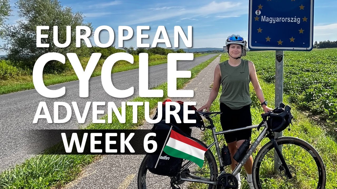 Week 6  |  EuroVelo 14 - Rural Hungary to Budapest  |  EUROPEAN CYCLING ADVENTURE