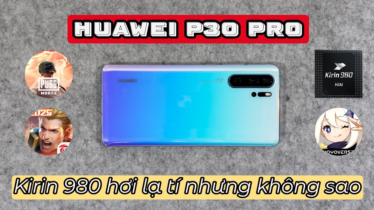 Test game Huawei P30 Pro - Kirin 980 này có chút kì lạ nhưng kết quả vẫn ổn !