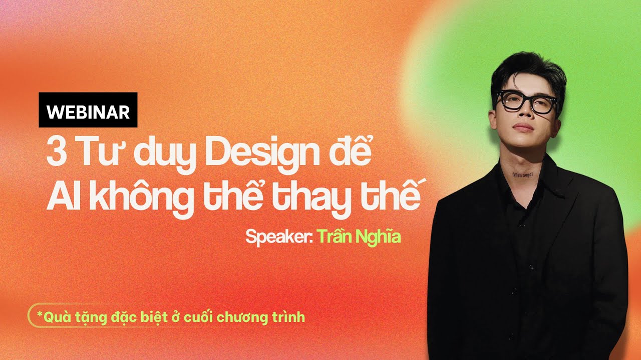 FULL WEBINAR 3 TƯ DUY DESIGN ĐỂ A.I KHÔNG THỂ THAY THẾ