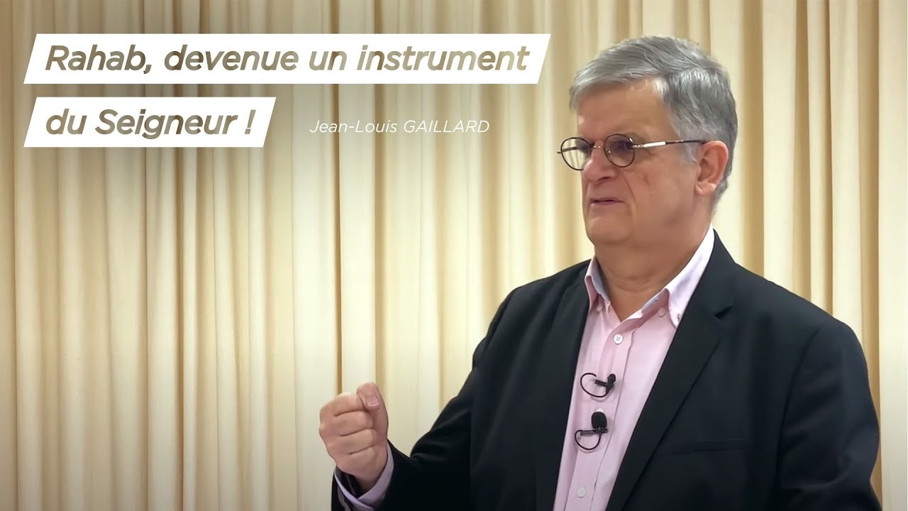 Rahab, devenue un instrument du Seigneur !   Jean Louis Gaillard.