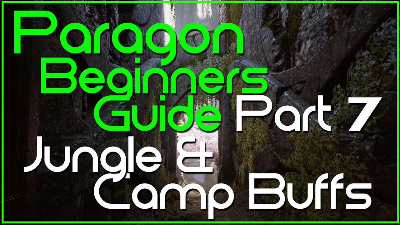 Paragon Beginners Guide (Part 7) - Jungle & Camp Buffs