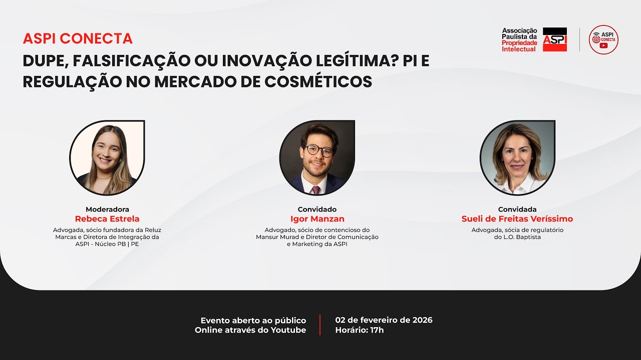 ASPI Conecta - DUPE, FALSIFICAÇÃO OU INOVAÇÃO LEGÍTIMA? PI E REGULAÇÃO NO MERCADO DE COSMÉTICOS