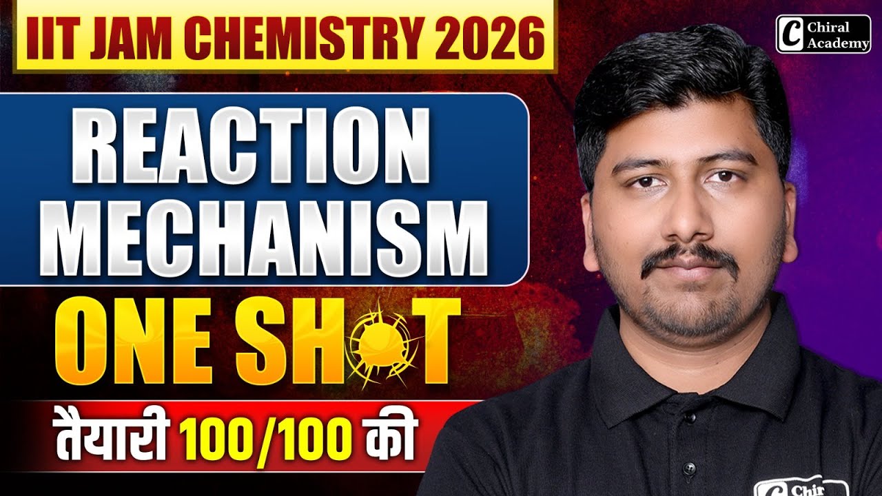 IIT JAM Chemistry 2026 | One Shot Reaction Mechanism | Chiral Academy