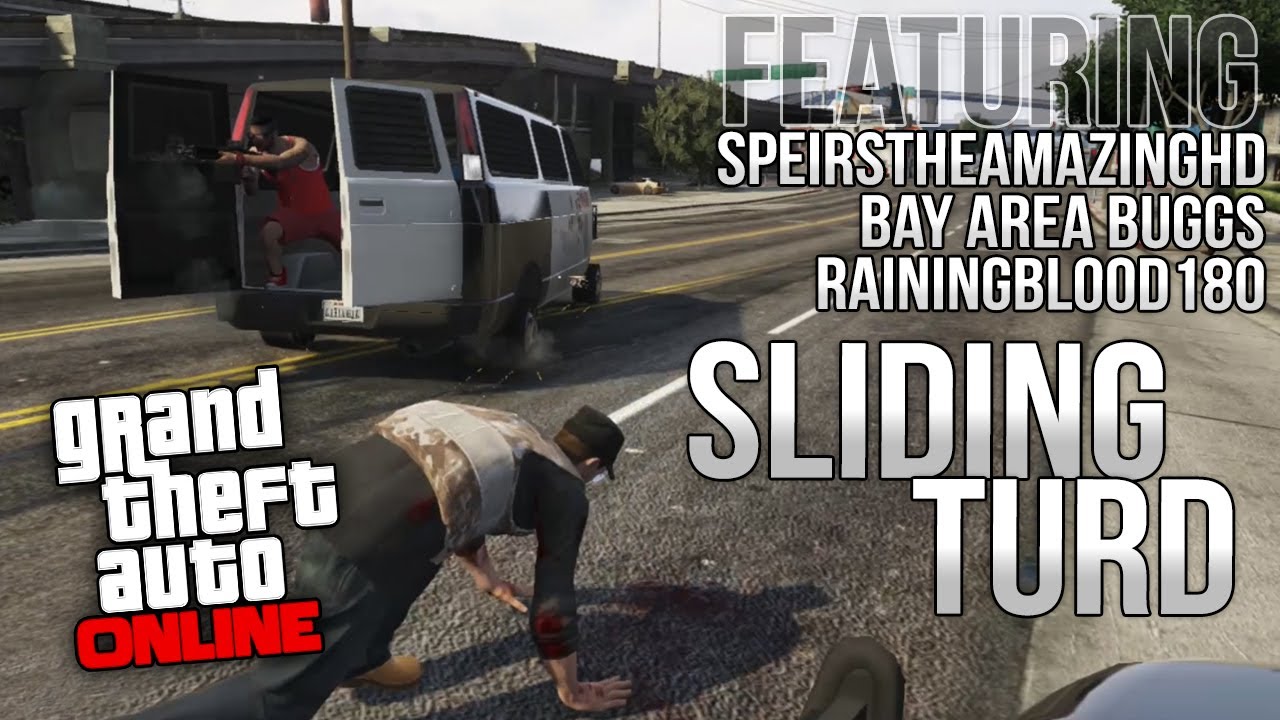 GTA Online - Sliding Turd - Ft. SpeirsTheAmazingHD, BayAreaBuggs, and RainingBlood180