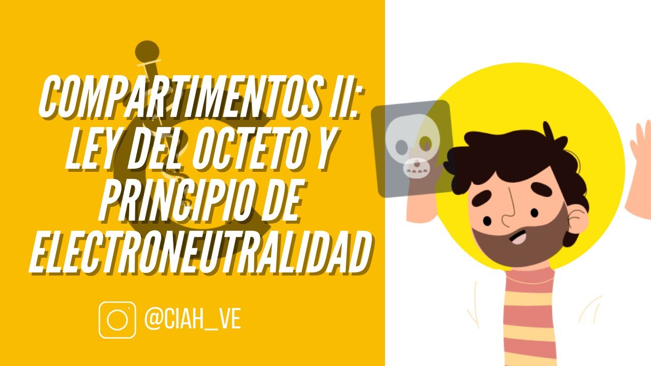 Ley del octeto / Principio de electroneutralidad | CIAH
