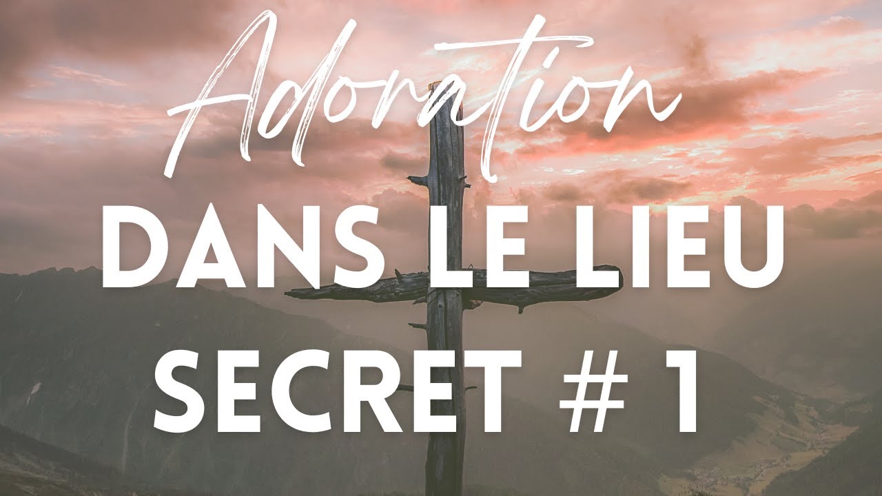 Adoration Proph&eacute;tique - Dans le lieu secret # 1