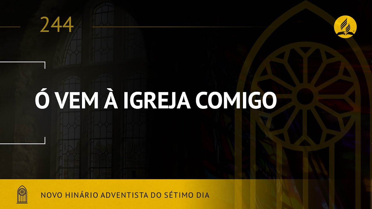 Novo Hinário Adventista • Hino 244 • O Vem a Igreja Comigo • (Lyrics)