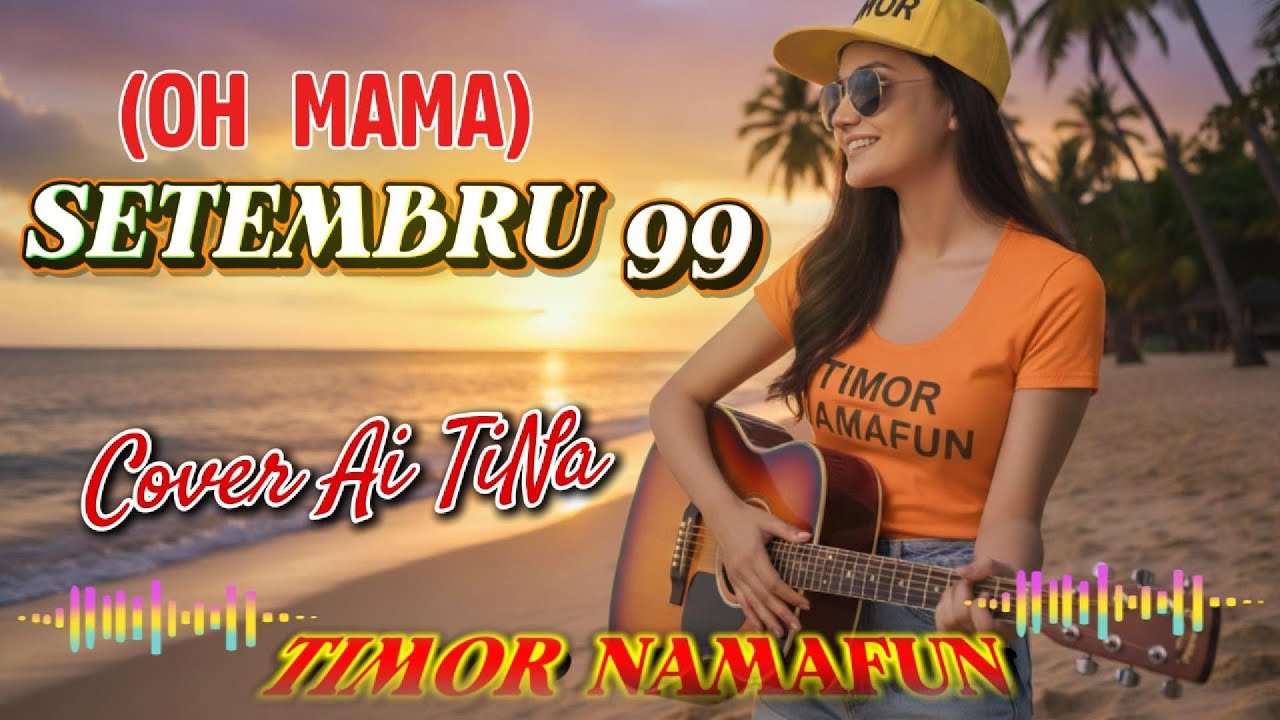 SETEMBRU99 (OH MAMA) ||LAGU TIMOR SEDIH COVER_AITINA