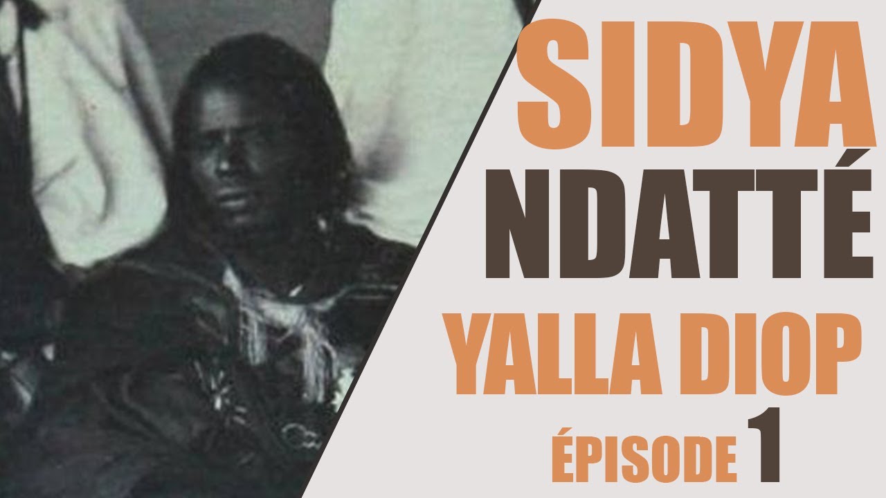 SIDYA NDATTE YALLA DIOP Episode 1
