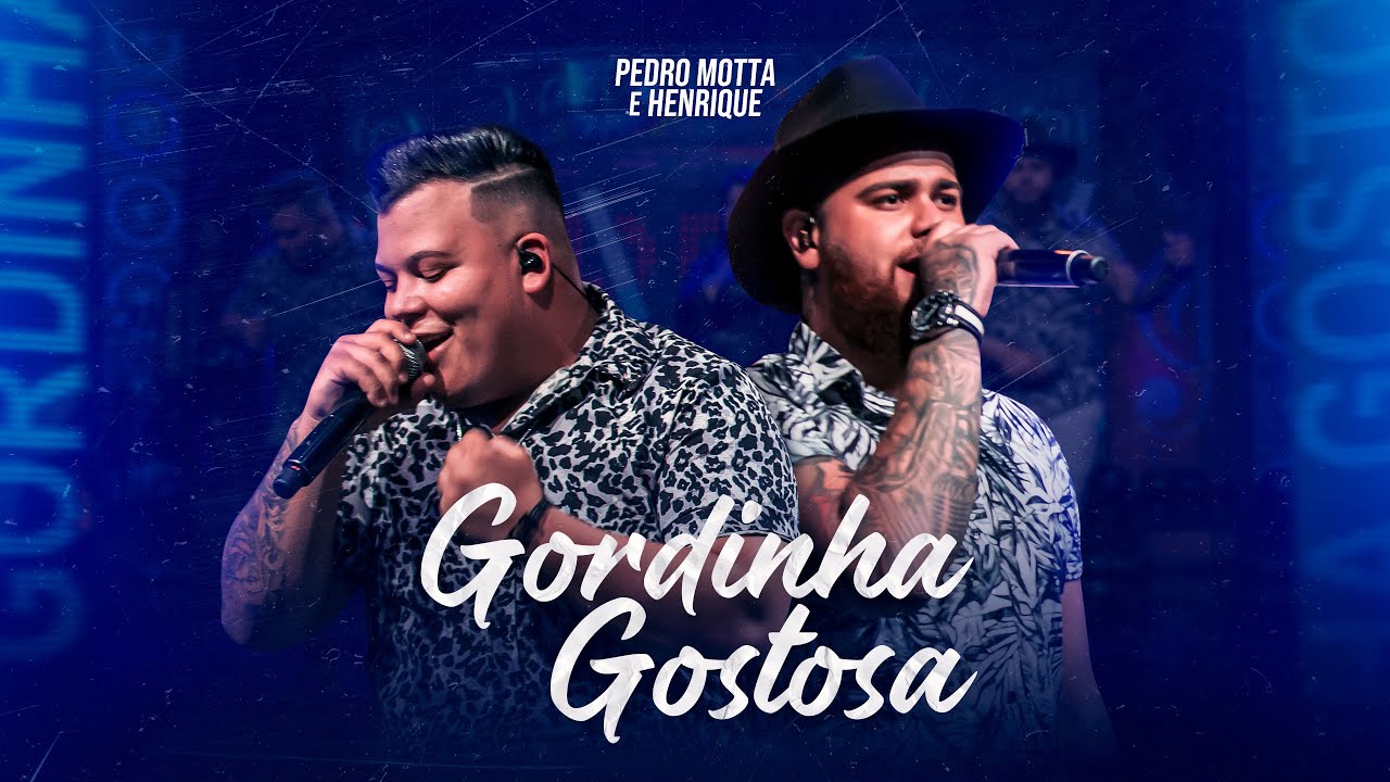Gordinha Gostosa - Pedro Motta e Henrique
