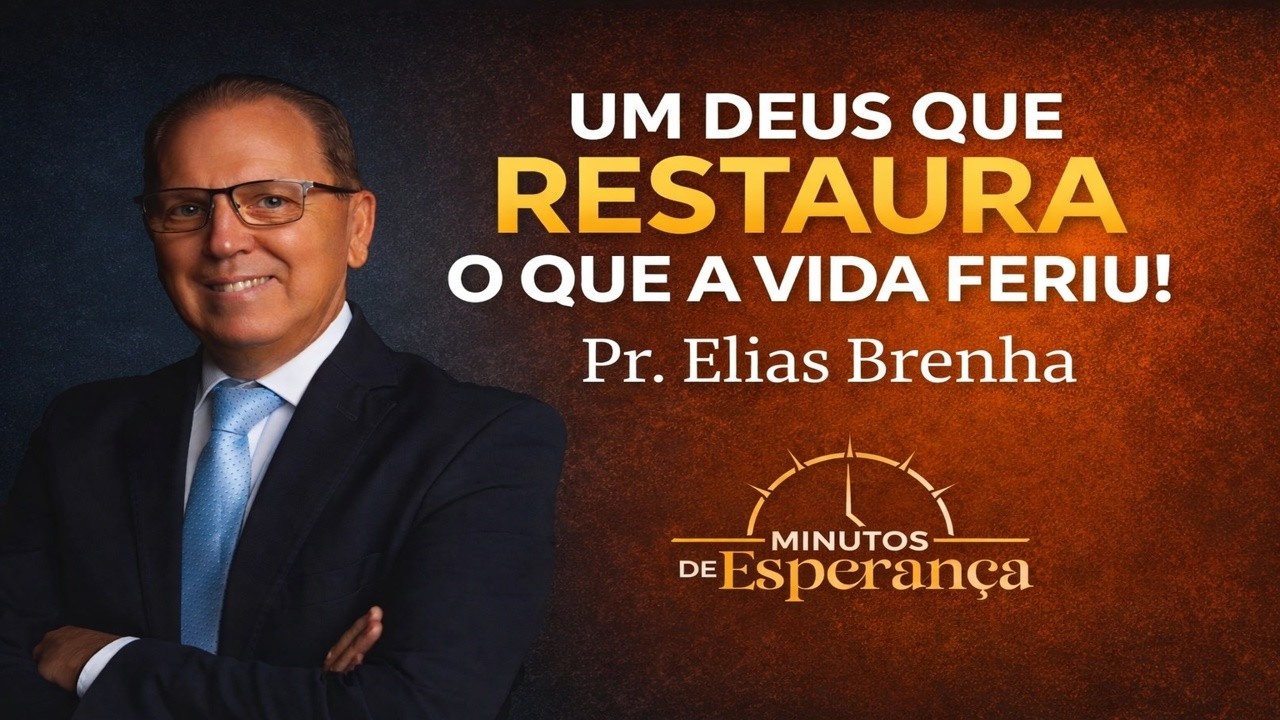 UM DEUS QUE RESTAURA O QUE A VIDA FERIU - Minutos de Esperança para a sua noite!