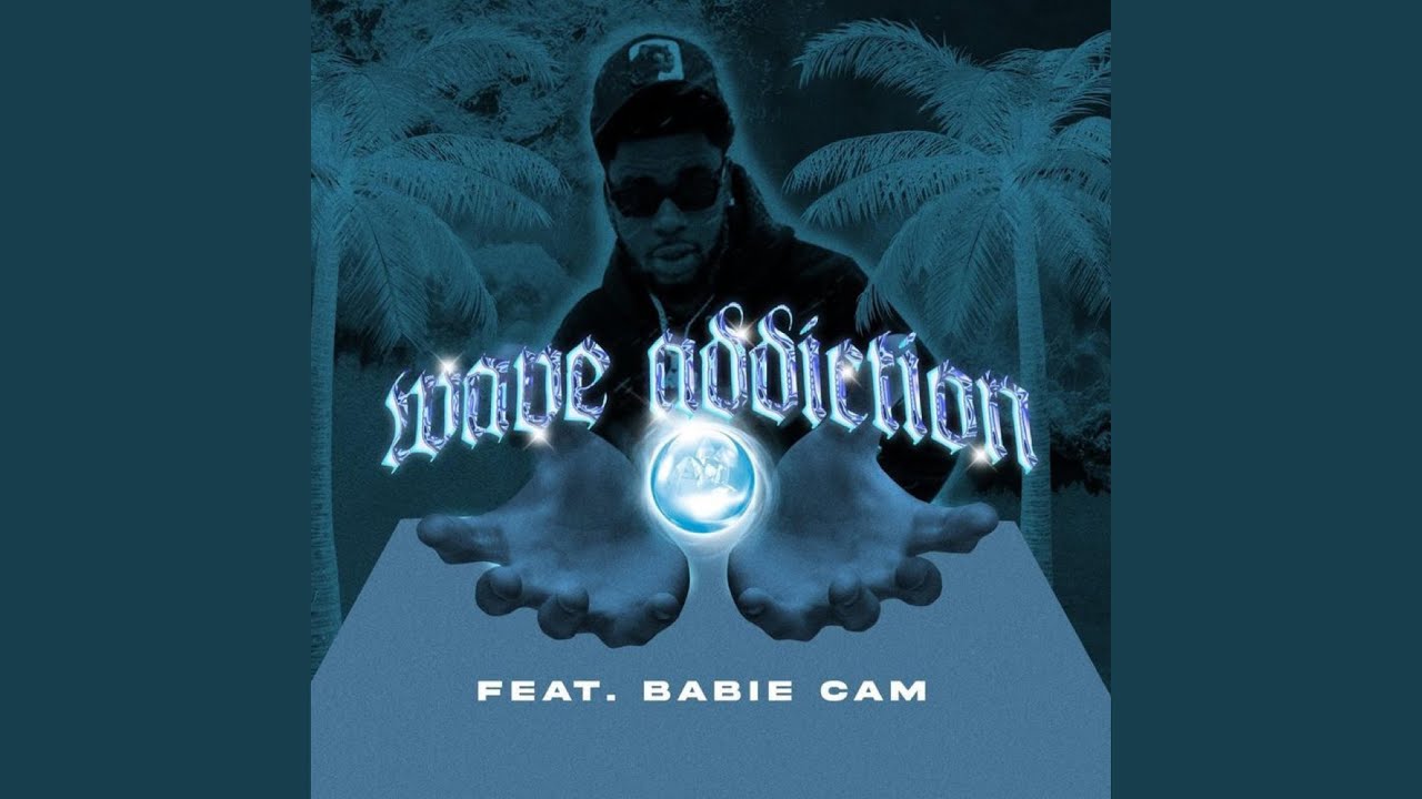 Wave Addiction (feat. Babie Cam)