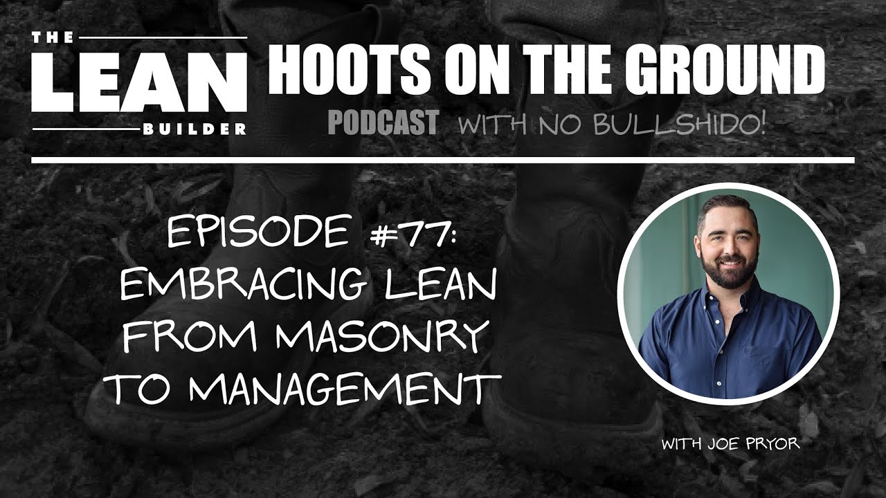 Embracing Lean from Masonry to Management Joe Pryor (Episode 77)