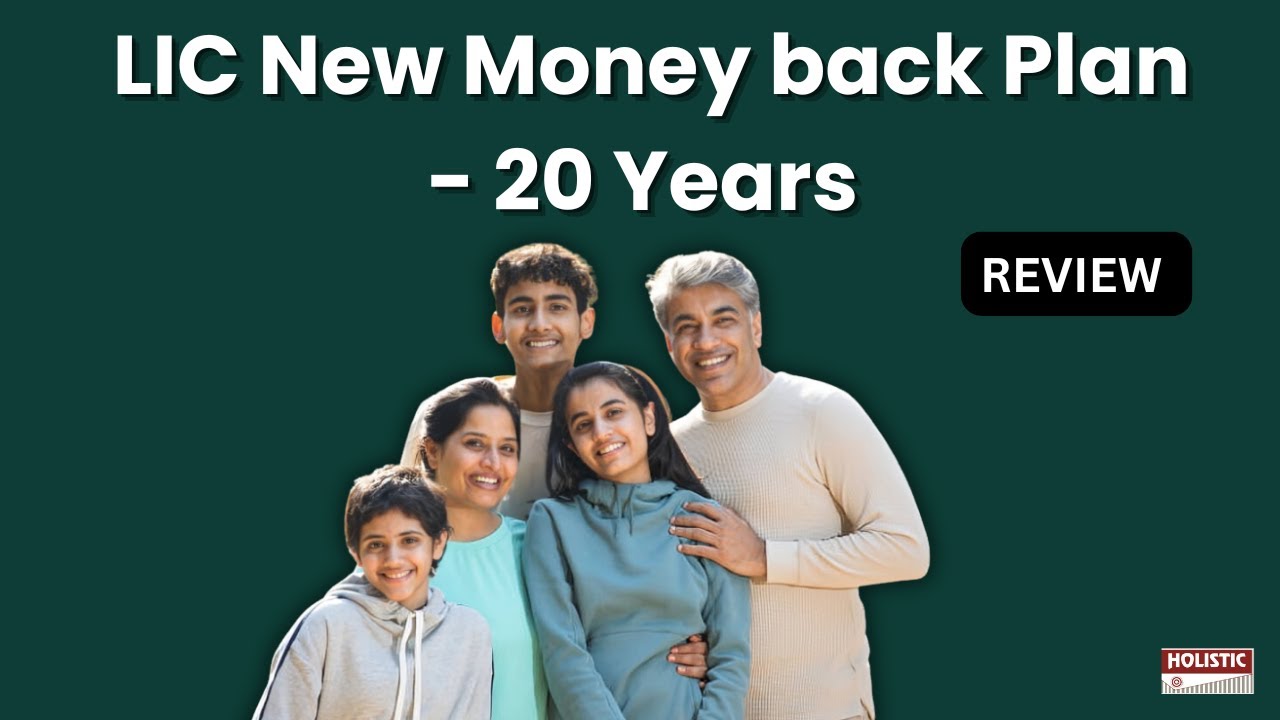 LIC New Money Back Plan &ndash; 20 years: Good or Bad? A Detailed Review | Holistic Investment
