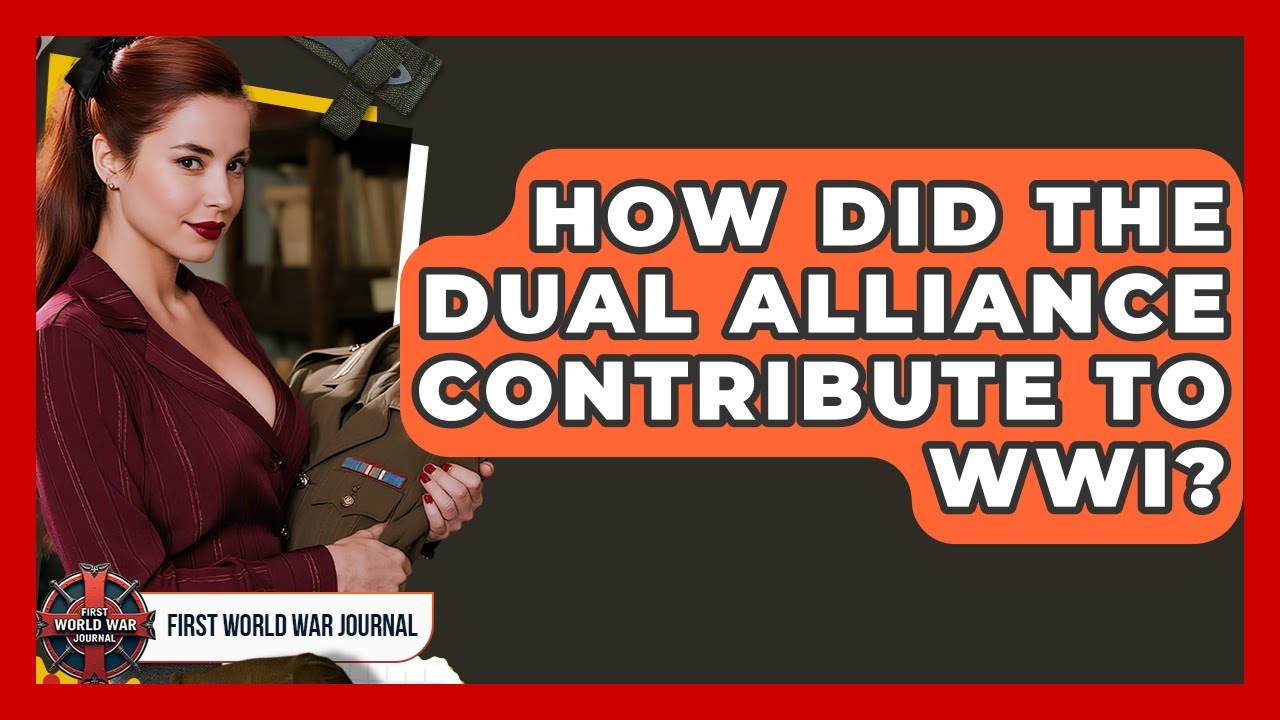 How Did The Dual Alliance Contribute To WWI? - First World War Journal