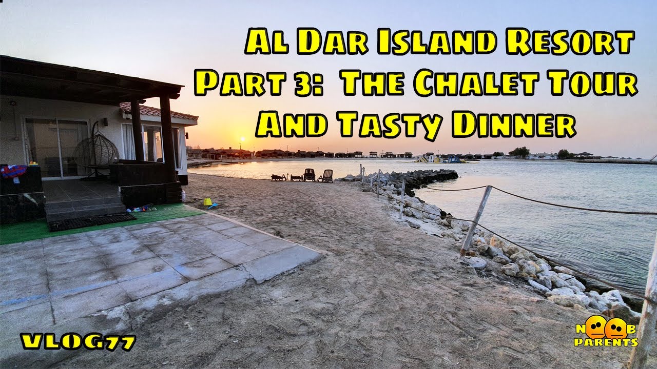AL DAR ISLAND RESORT -  PART 3: The Chalet Tour and Tasty Dinner | Vlog 77