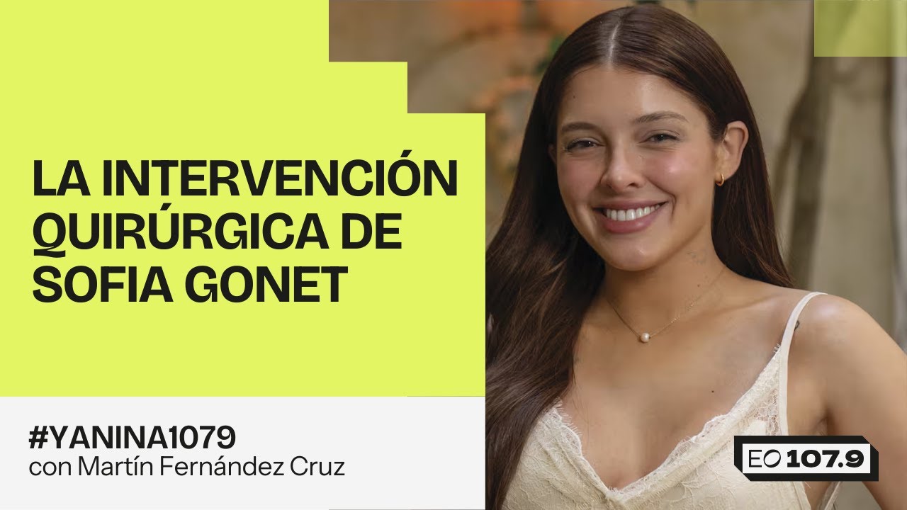La intervenci&oacute;n quir&uacute;rgica de Sofia Gonet | #Yanina1079