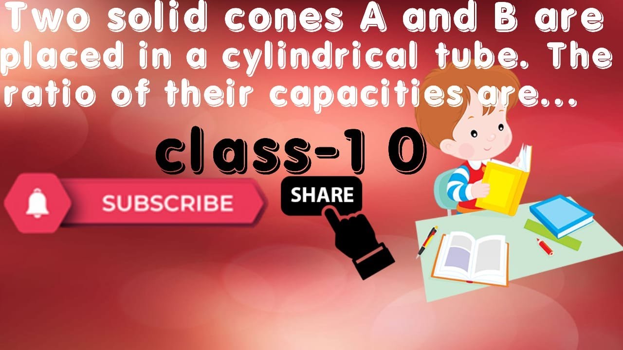 Two solid cones A and B are placed in a cylinderical tube as shown in the Fig.12.9. The ratio of th