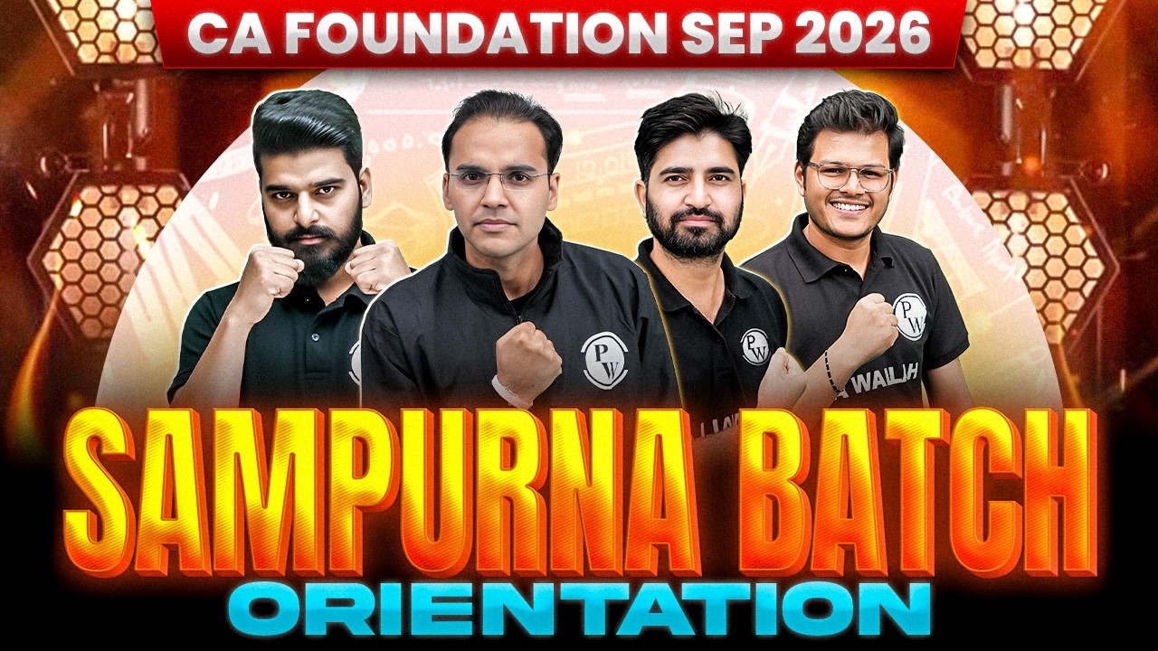 CA Foundation Sep 2026 - Sampurna Batch Orientation 🚨 Don&rsquo;t Miss This!