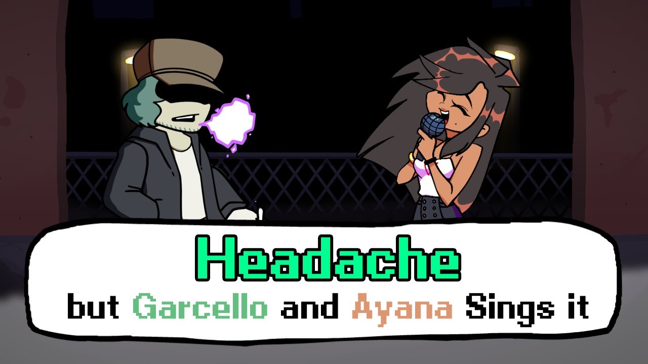 Headache but Ayana sings it(Headache but it's a Garcello and Ayana Cover) - Friday Night Funkin' Mod