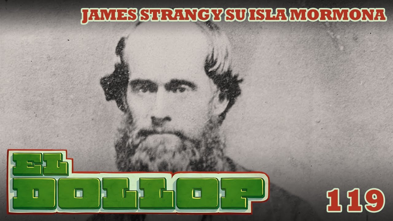 E119: James Strang y su Isla Mormona