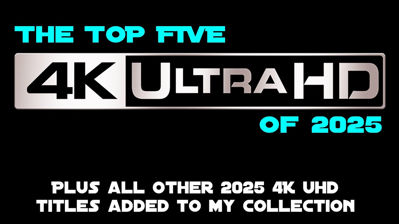 Пять лучших 4K UHD фильмов 2025 года + большинство других 4K UHD фильмов 2025 года добавлены в мо...