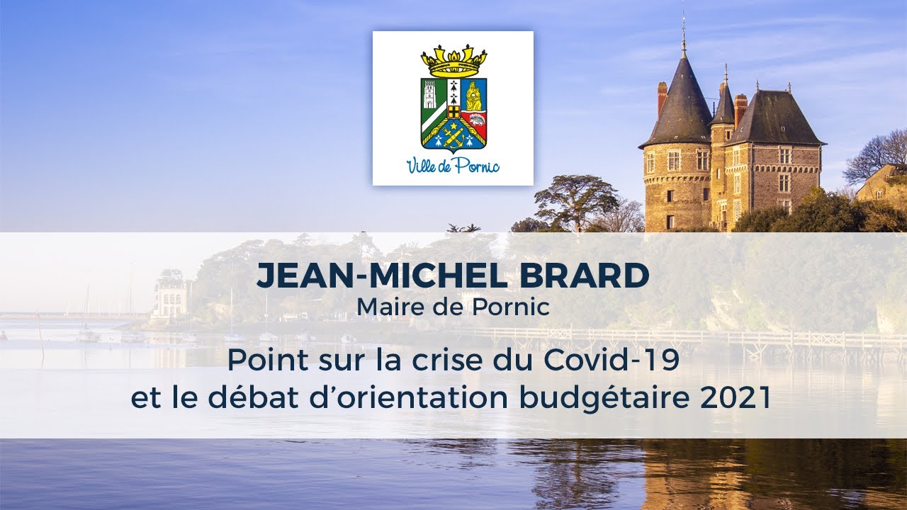 Le Maire de Pornic fait le point sur la crise du COVID-19 et le d&eacute;bat d'orientation budg&eacute;taire 2021