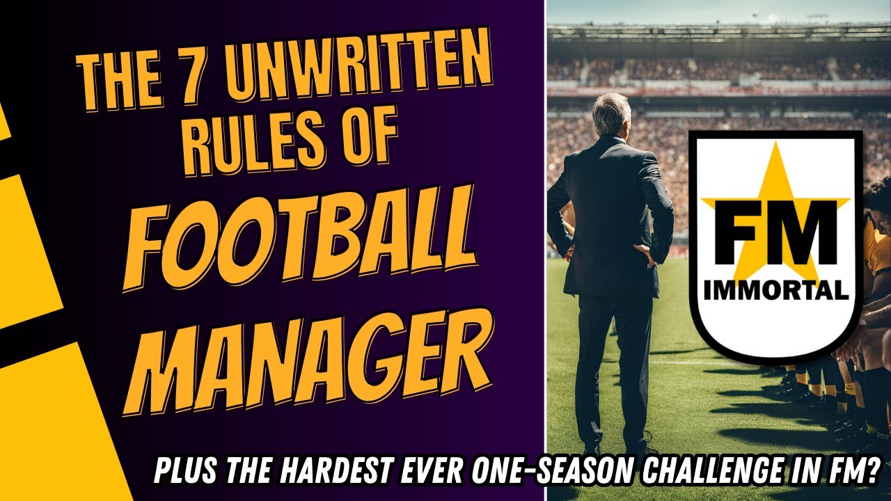 The 7 Unwritten Rules of Football Manager - Plus the hardest one-season challenge ever - FM24 Tips