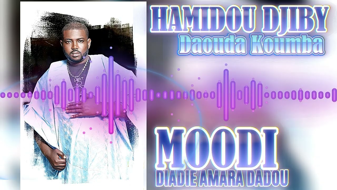 Hamidou Djiby Officiel - Moodi, Diadie Amara Daou Sokona